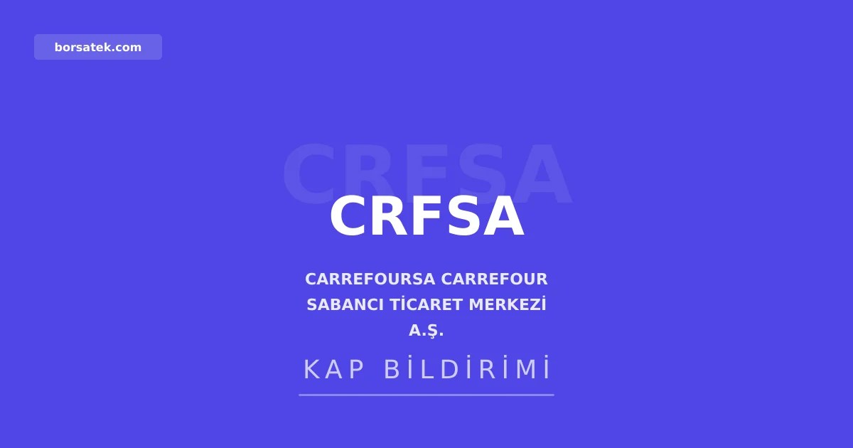 CarrefourSA olağanüstü genel kurul toplantısı 31 Temmuz'da yapılacak Borsatek