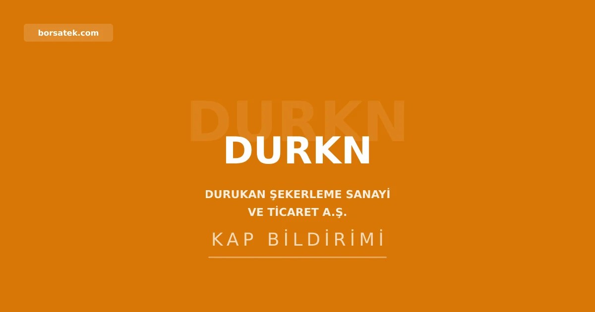 Durukan Şekerleme'nin 2025 kar payı dağıtımı belirlendi Borsatek