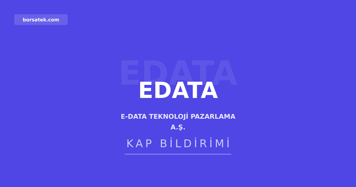 E-Data Teknoloji 2025 dรถneminde kar payฤฑ daฤฤฑtmayacak Borsatek