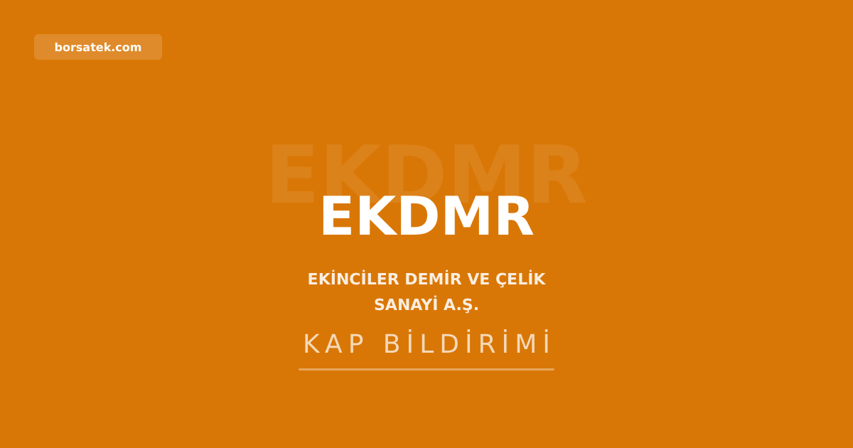 Ekinรงiler Demir รelik'in 2026 ilk รงeyrek faaliyet raporu yayฤฑmlandฤฑ Borsatek