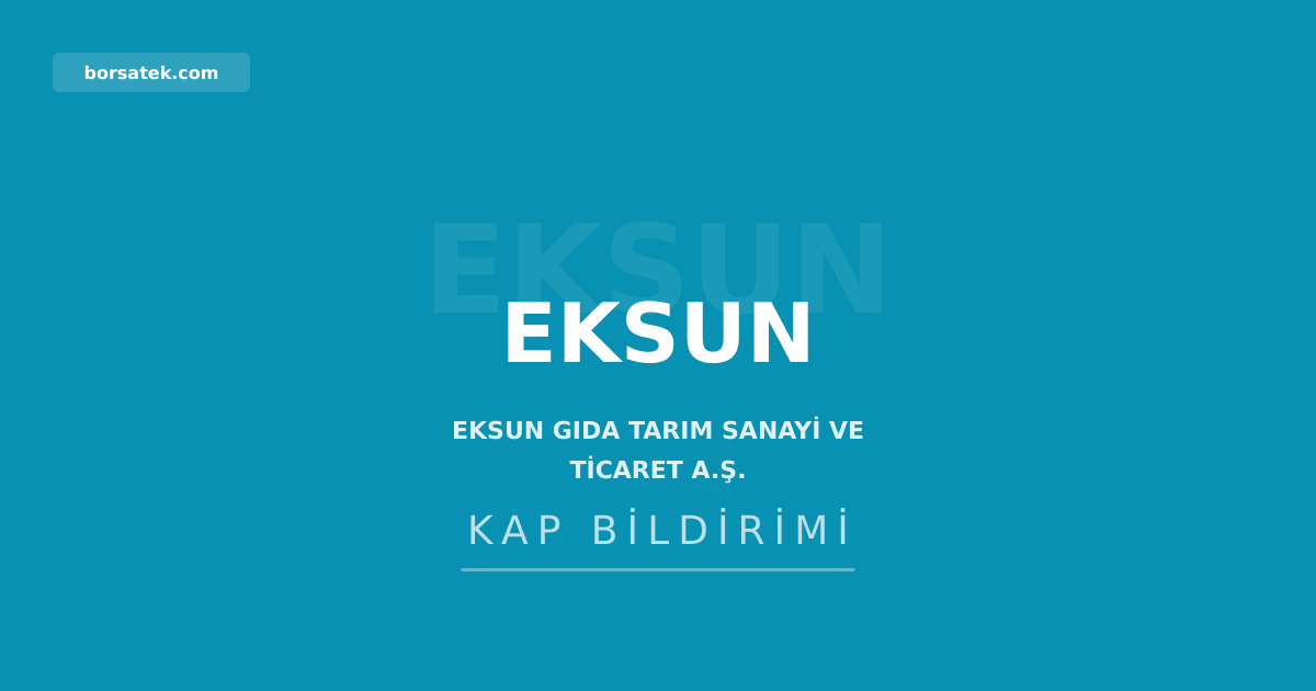 Eksun Gฤฑda'nฤฑn 2025 genel kurul kararlarฤฑ tescil edildi Borsatek