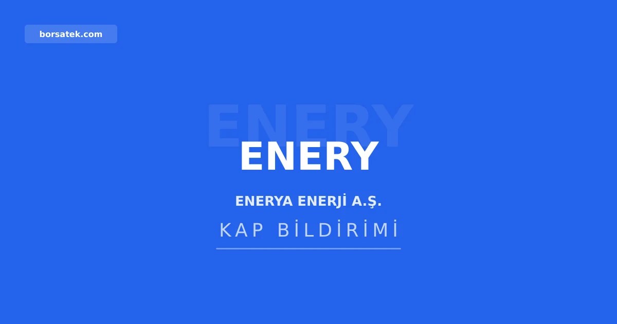 Enerya Enerji 200 bin hisseyi 8,555 TL ortalama fiyattan geri aldฤฑ Borsatek