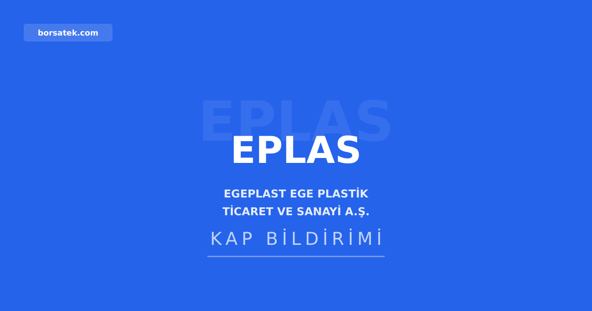 Egeplast, YTM baลvurularฤฑnฤฑn son tarihini aรงฤฑkladฤฑ Borsatek