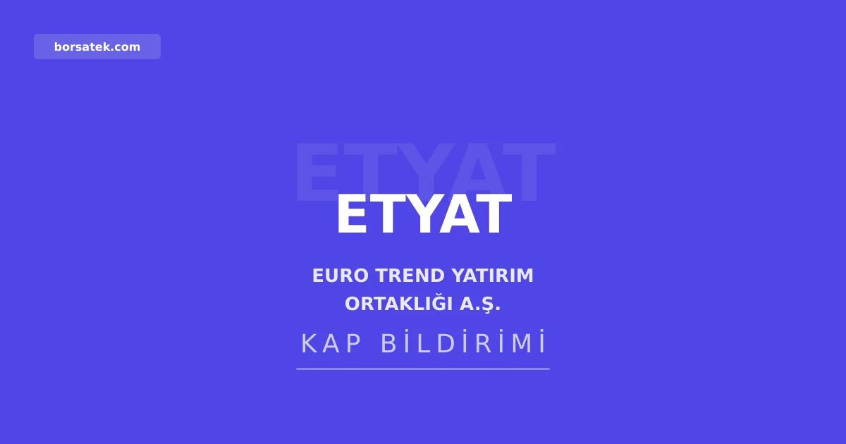 Euro Trend Yatฤฑrฤฑm Ortaklฤฑฤฤฑ'ndan 5 Haziran 2026 tarihli haftalฤฑk rapor Borsatek