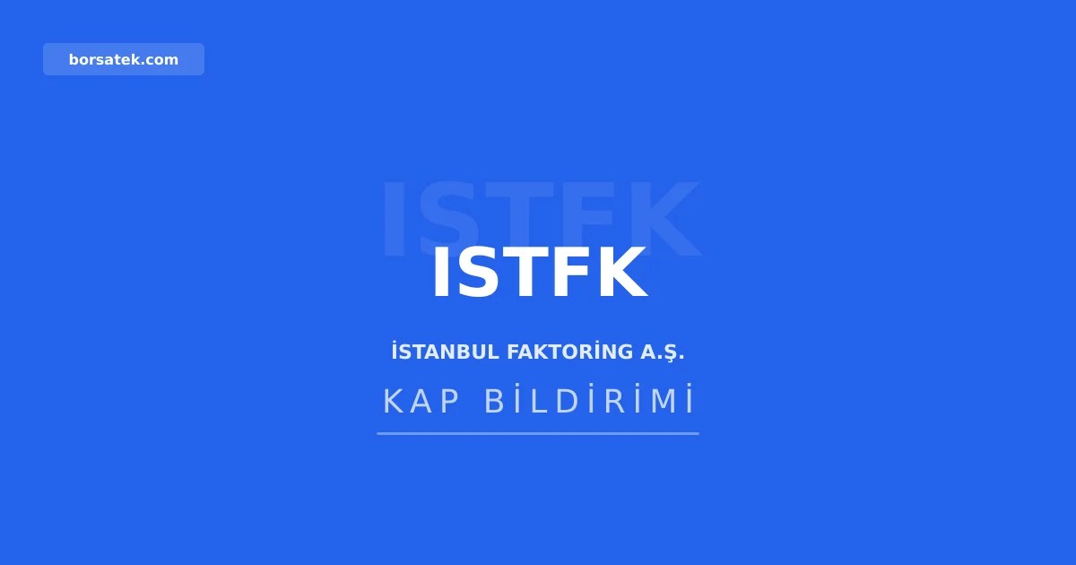 İstanbul Faktoring 2026 yılı faaliyet raporunu yayımladı Borsatek