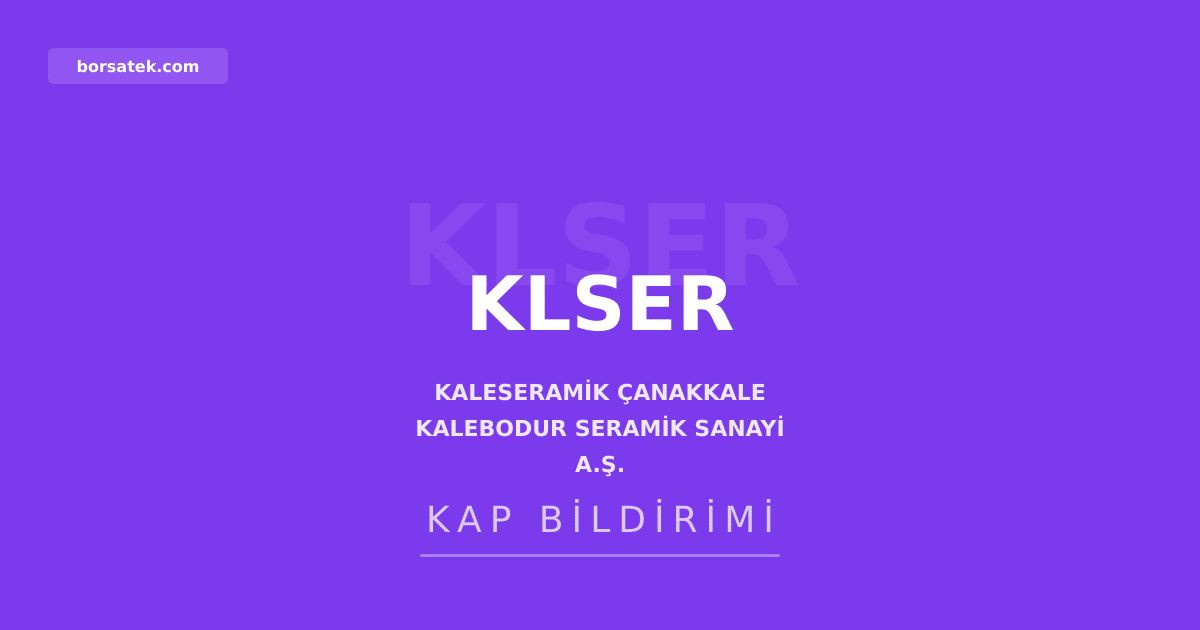 Kaleseramik 2. çeyrek finansal sonuçlarını 13 Ağustos'ta açıklayacak Borsatek