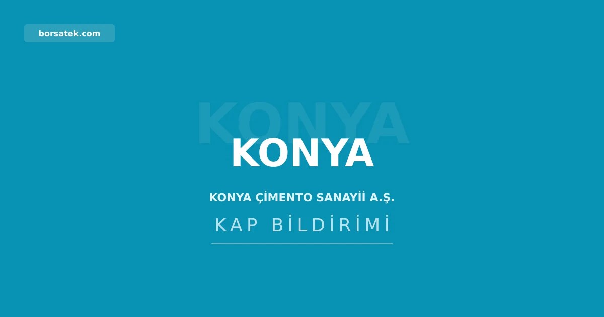Konya Çimento'nun 30 Haziran 2026 tarihli yönetim kurulu faaliyet raporu yayımlandı Borsatek