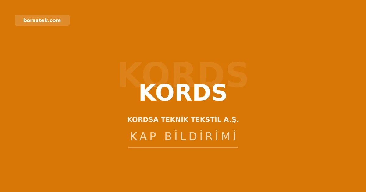 Kordsa Teknik Tekstil sermayesini 3,7 milyar TL'ye yükseltiyor Borsatek
