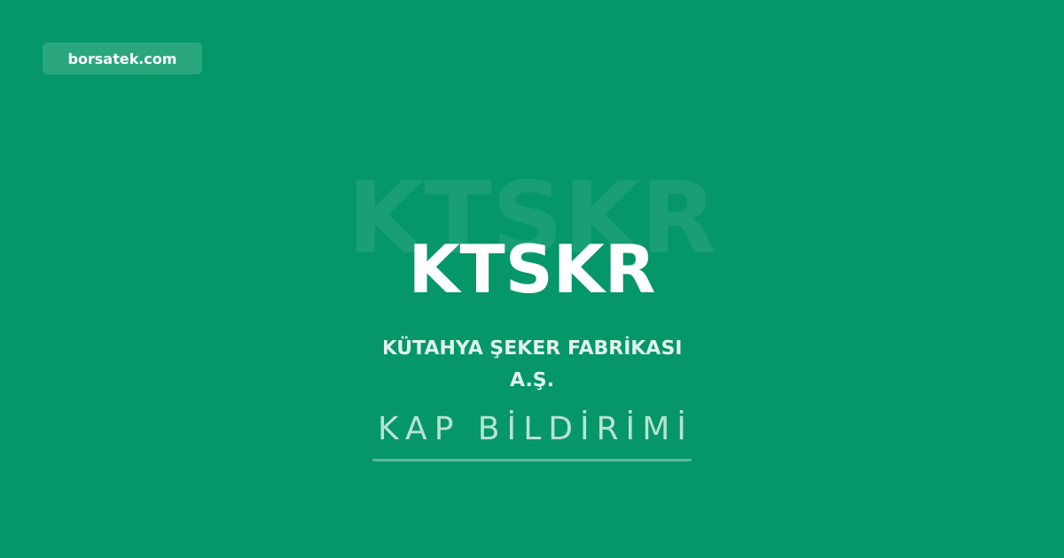 Kütahya Şeker Fabrikası 2025 yılı olağan genel kurulunu tamamladı Borsatek