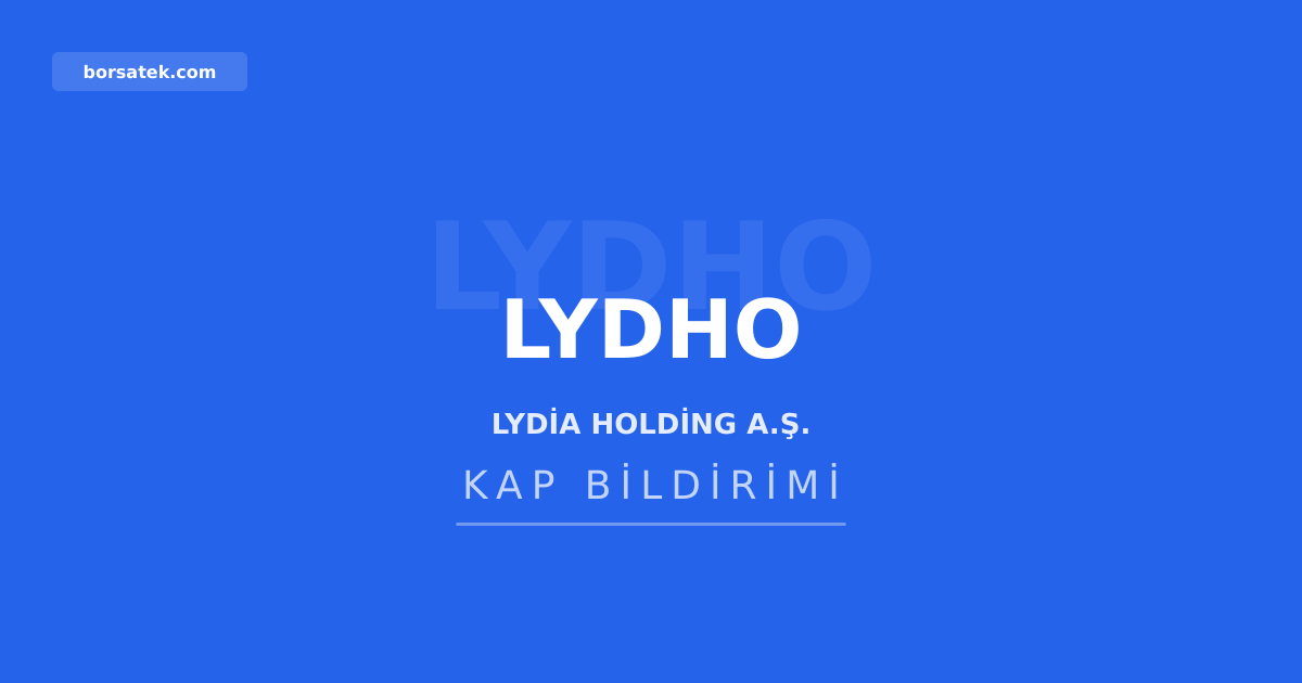 Lydia Holding'den bağımsız yönetim kurulu üyelerine huzur hakkı artırımı Borsatek