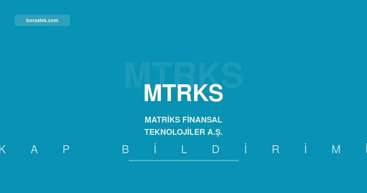 Matriks Finansal Teknolojiler 2026 yฤฑlฤฑ ikinci รงeyrek faaliyet raporunu yayฤฑmladฤฑ Borsatek