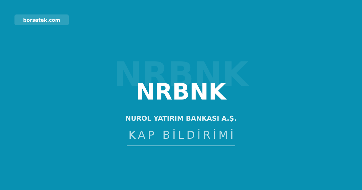 Nurol Yatฤฑrฤฑm Bankasฤฑ sermaye artฤฑrฤฑmฤฑ kararฤฑ aldฤฑ Borsatek