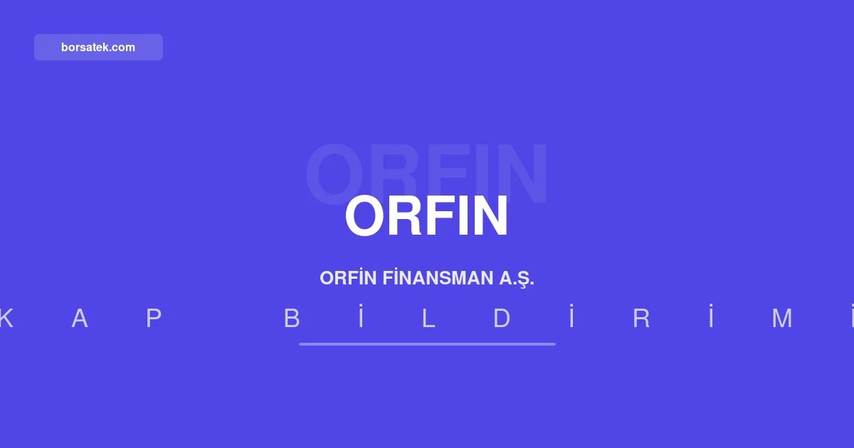 Orfin Finansman'ฤฑn Haziran 2026 faaliyet raporu aรงฤฑklandฤฑ Borsatek