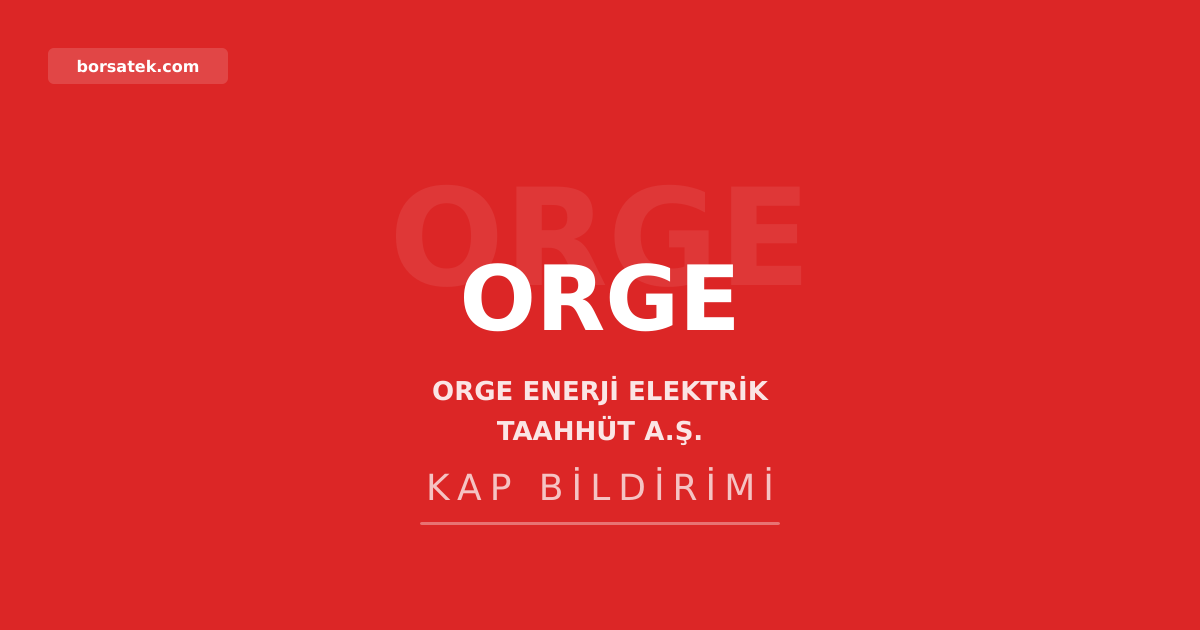 Orge Enerji, esas sรถzleลme deฤiลikliฤi iรงin SPK'ya baลvurdu Borsatek