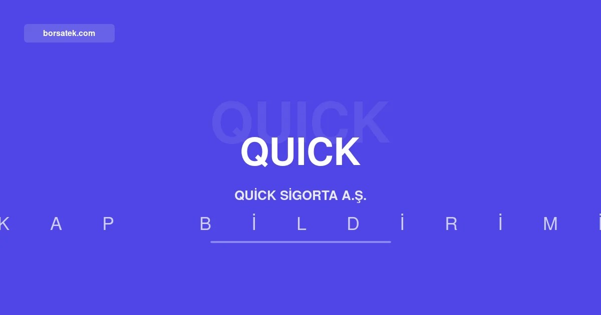 Quick Sigorta esas sözleşme değişikliklerini tescil ettirdi Borsatek