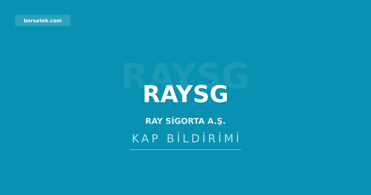 Ray Sigorta'nın 5 aylık prim üretimi 17,3 milyar TL'ye ulaştı Borsatek