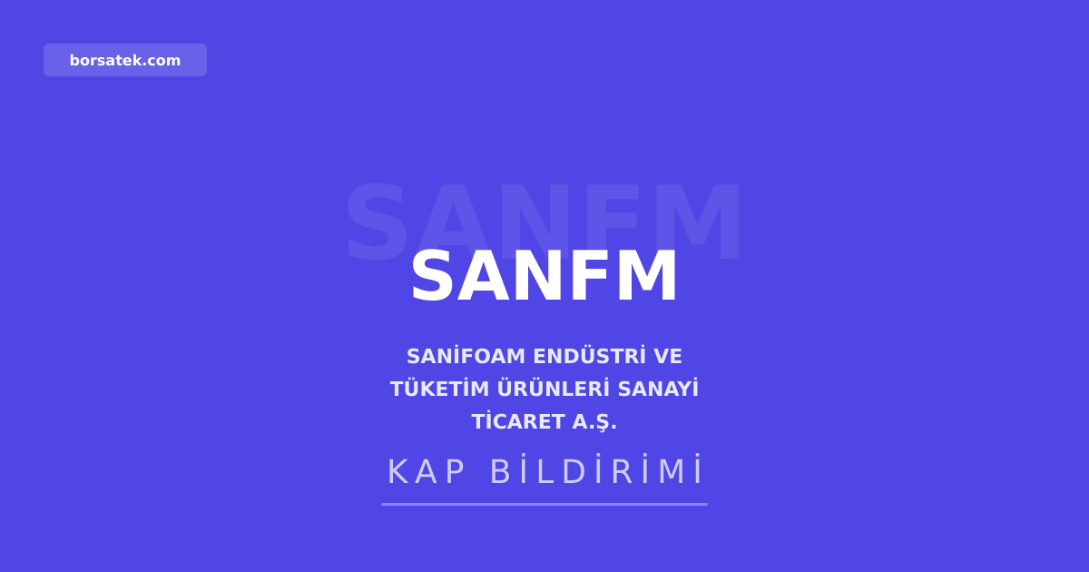 Sanifoam'a Sakarya'da 5.193 mยฒ'lik ilave arsa tahsisi Borsatek