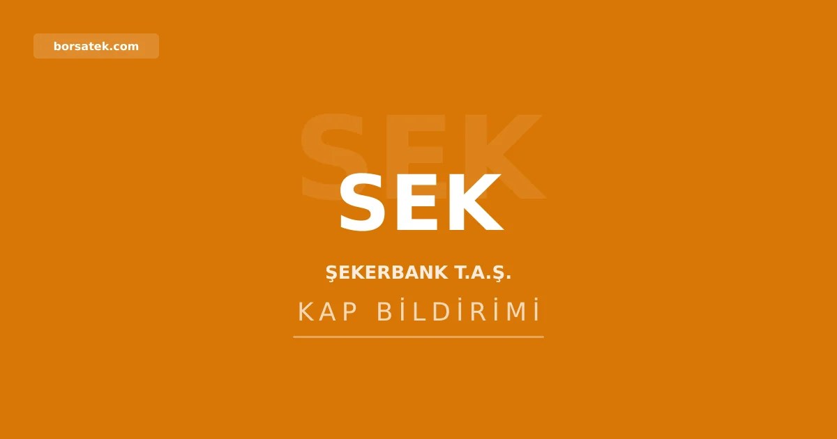 Şekerbank'a 350 milyon dolarlık yeşil tahvil ihracı için SPK onayı Borsatek