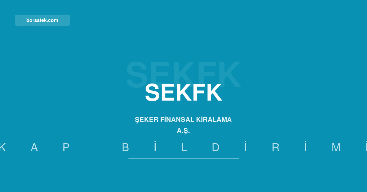 Şeker Finansal Kiralama'nın 100 milyon TL'lik sermaye artırımına SPK onayı Borsatek