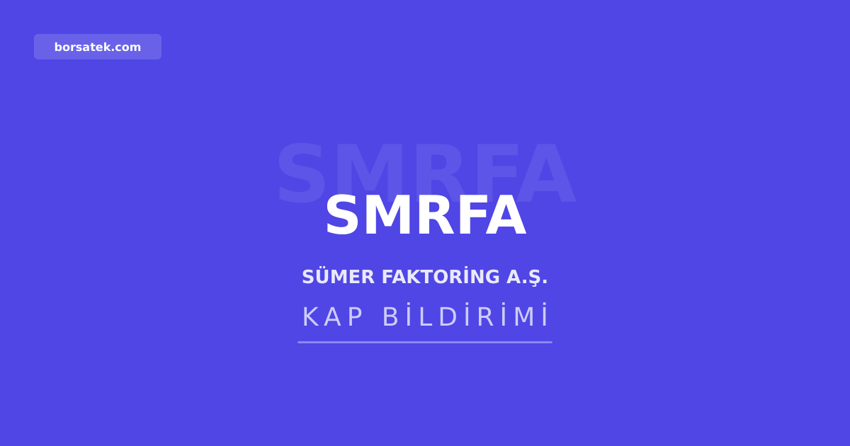 Sรผmer Faktoring'in 1,07 milyar TL borรงlanma aracฤฑ ihracฤฑ SPK tarafฤฑndan onaylandฤฑ Borsatek