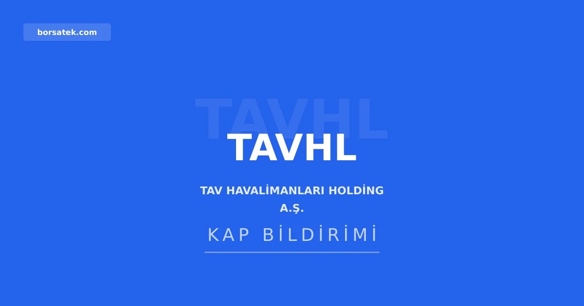 TAV Havalimanlarฤฑ 2026 ikinci รงeyrek finansal sonuรงlarฤฑnฤฑ 28 Temmuz'da aรงฤฑklayacak Borsatek