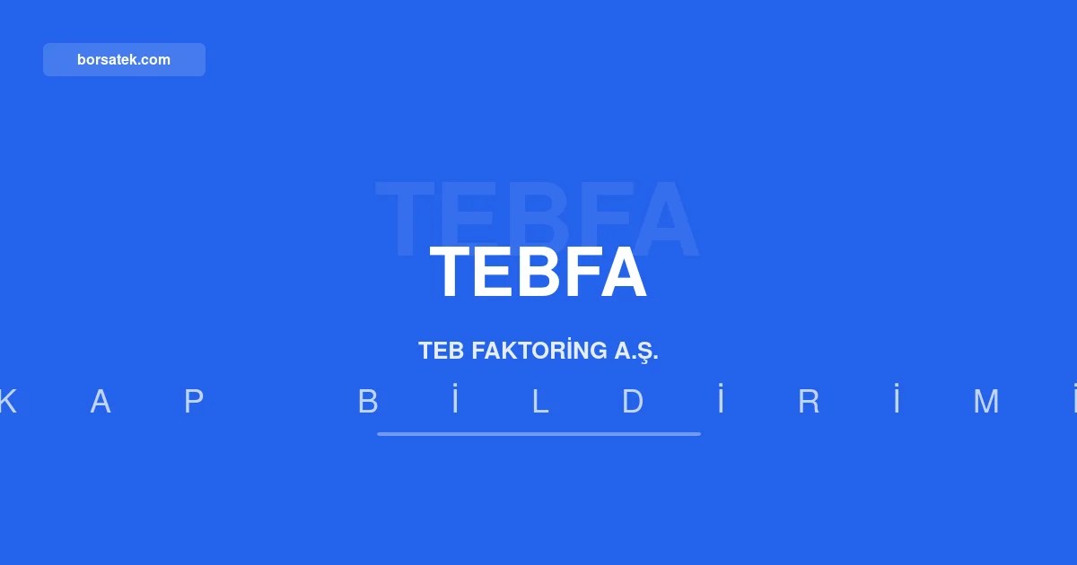 TEB Faktoring'in 2026 ilk yarฤฑ faaliyet raporu yayฤฑmlandฤฑ Borsatek