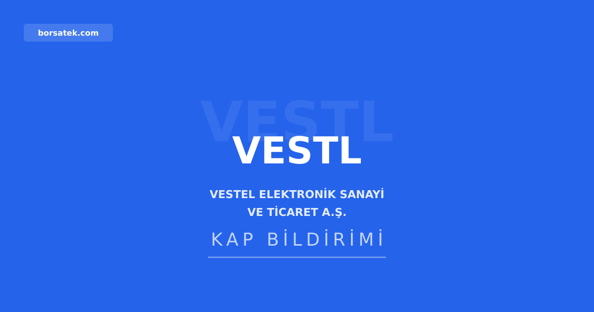 Vestel'den finansal yeniden yapılandırma adımı Borsatek