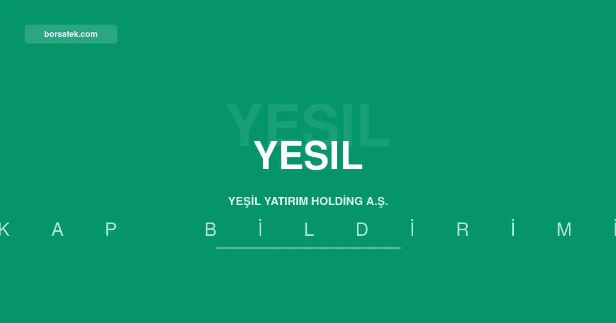 Yeลil Yatฤฑrฤฑm Holding 2025 yฤฑlฤฑ olaฤan genel kurul toplantฤฑsฤฑnฤฑ 21 Aฤustos'a รงaฤฤฑrdฤฑ Borsatek