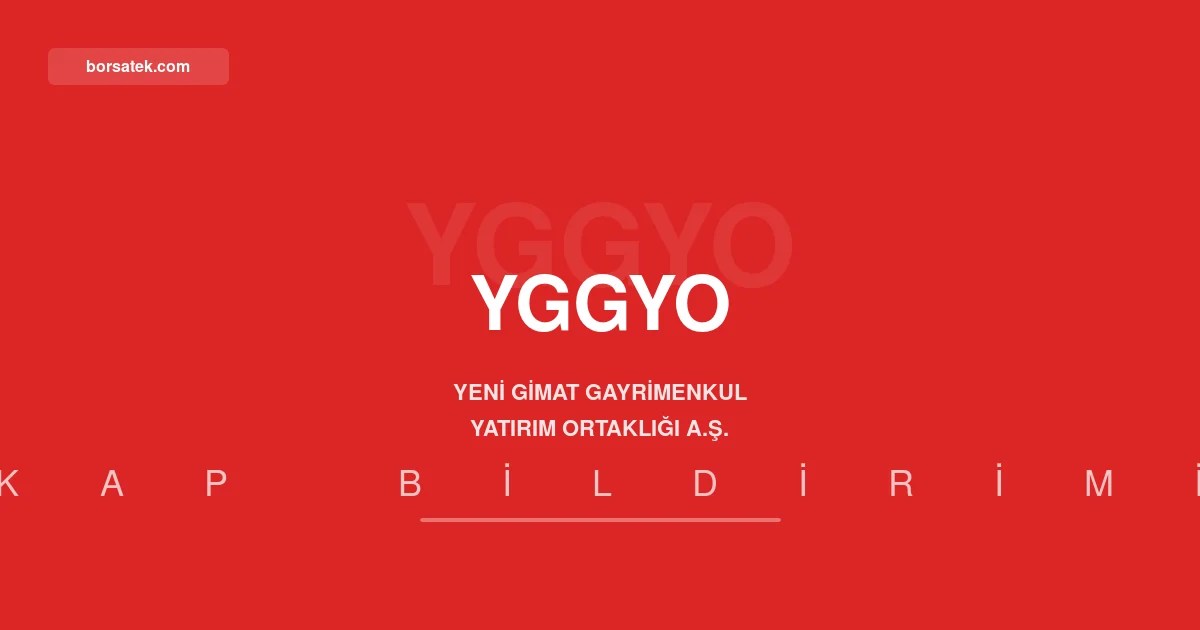 Yeni Gimat GYO 2026 yılı ikinci çeyrek faaliyet raporunu açıkladı Borsatek
