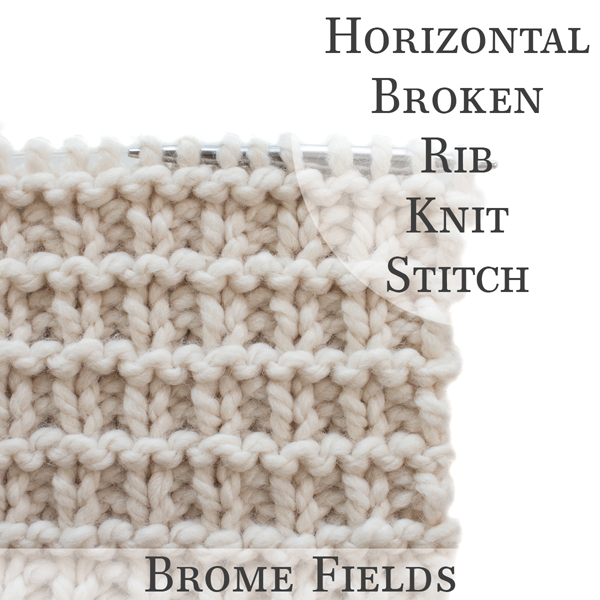 Buy it now or visit pattern website. Horizontal Broken Rib Knit Stitch Video Brome Fields