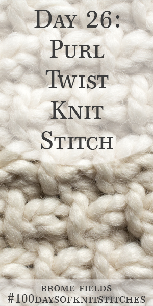 *p2tog, leaving sts on needle, purl first stitch again, then slip both from needle. Day 26 Purl Twist Knit Stitch 100daysofknitstitches Brome Fields