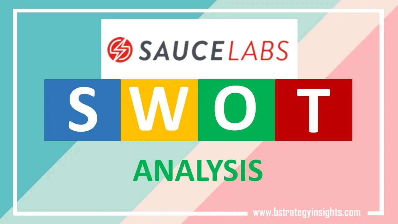 SWOT Analysis of Sauce Labs Inc. BStrategy Insights