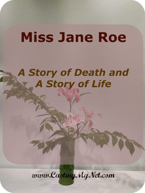 Miss Jane Roe, A Story of Death and a Story of Life Casting My Net