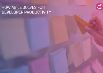 How Agile helps Developer Productivity