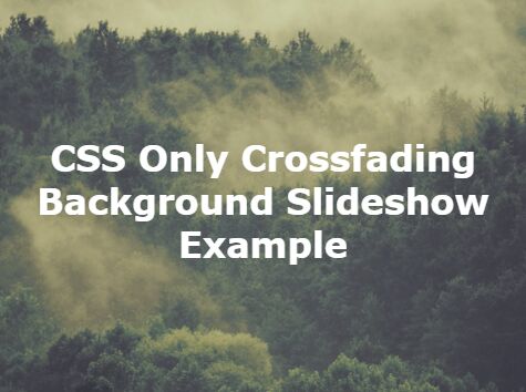 Css Only Crossfading Background Slideshow Css Script