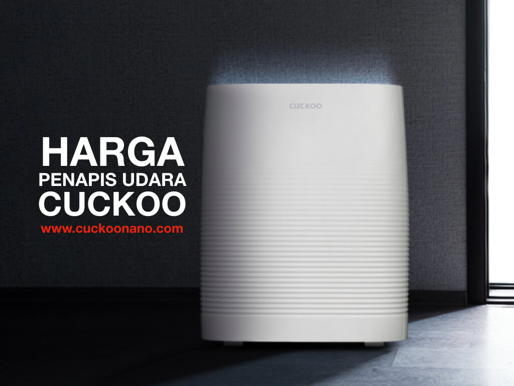 Harga Penapis Udara Cuckoo 2021 Pasang Secepat 48 Jam