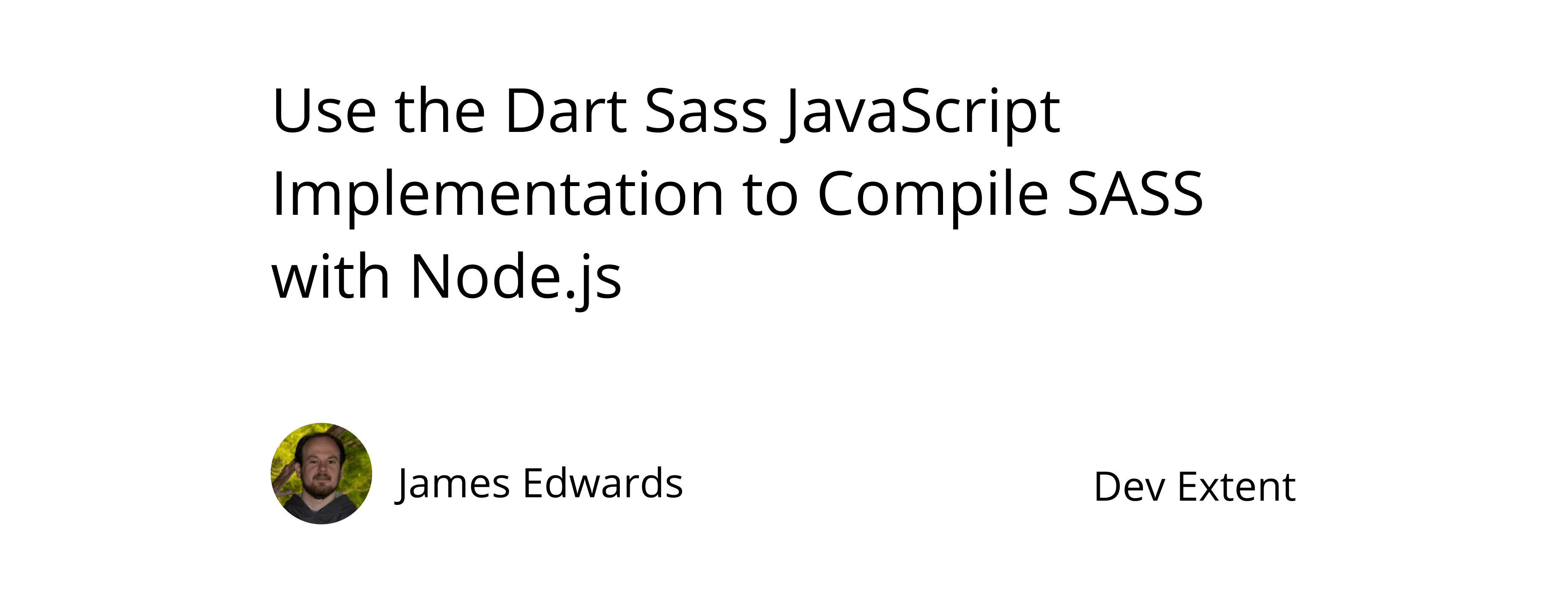 Use The Dart Sass Javascript Implementation To Compile Sass With Node Js Dev Extent