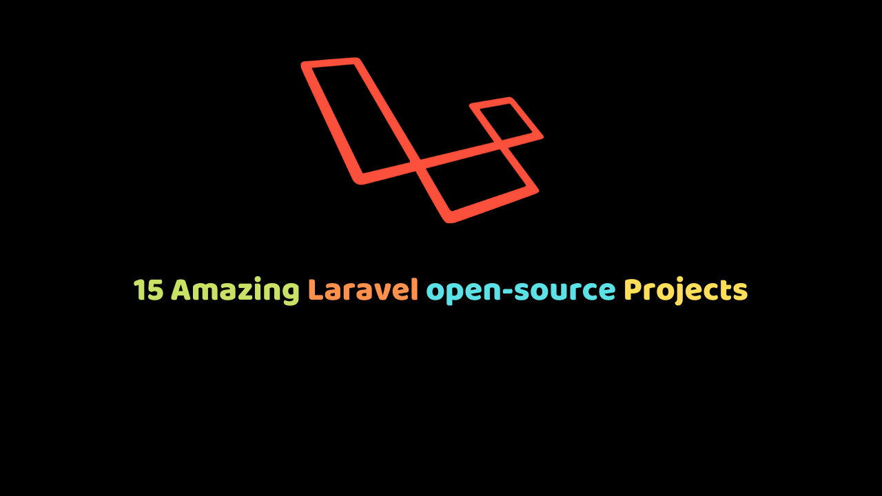 15 Amazing and best Laravel open-source Projects