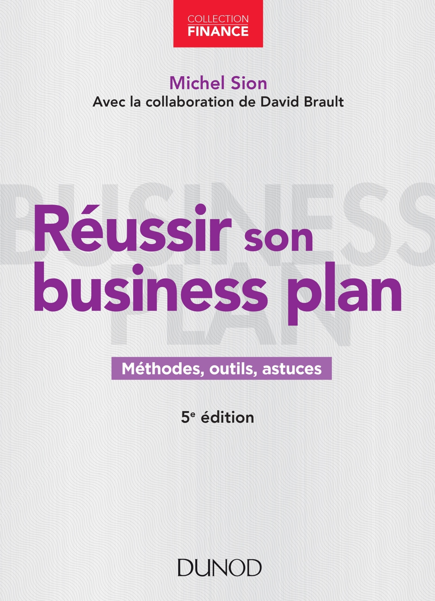 Réussir son business plan - Méthodes, outils, astuces - Livre et ebook  Gestion-finance-comptabilité de Michel Sion - Dunod