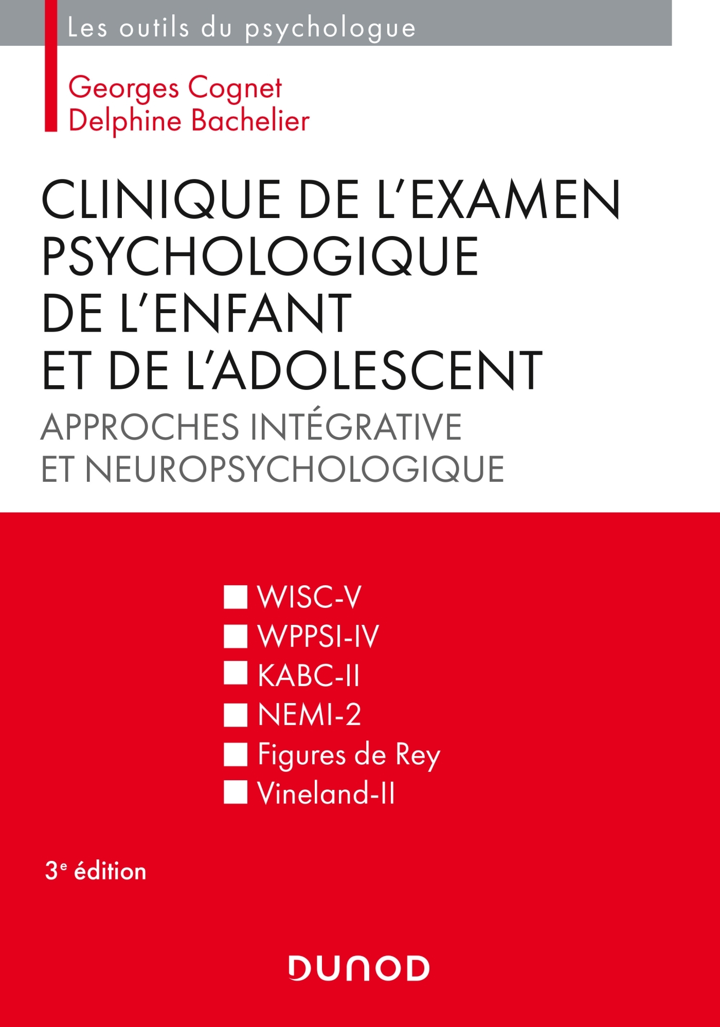Clinique de l’examen psychologique de l’enfant et de l’adolescent -  Approches intégrative et neuropsychologique - Livre et ebook Psychologie  cognitive de Georges Cognet - Dunod