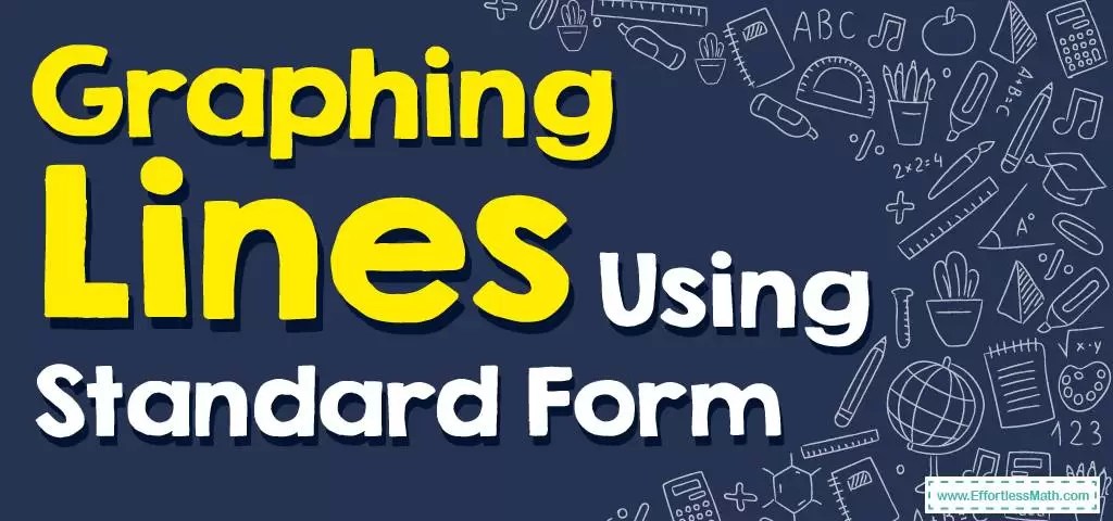 Assume your own values for x for all worksheets provided here. How To Graph Lines By Using Standard Form Free Worksheet