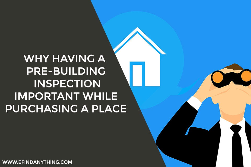 Why Having A PreBuilding Inspection Important While Purchasing A Place