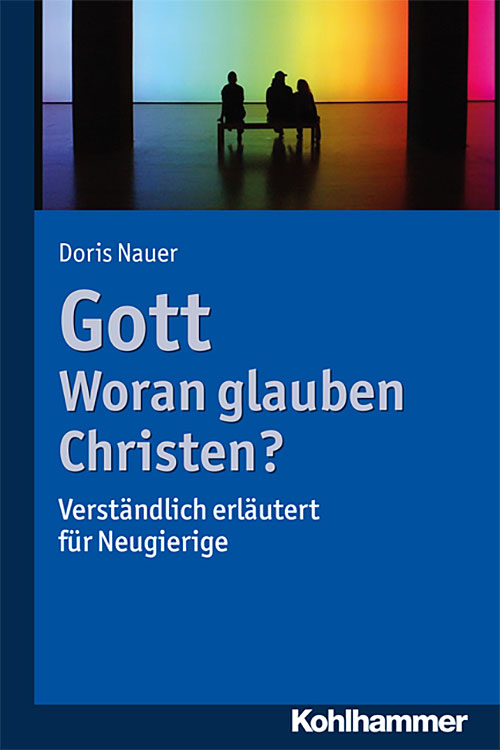 Doris Nauer Gott Woran Glauben Christen