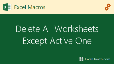 Check out ginger's spelling book and make sure you never confuse accept and except again! Delete All Worksheets Except Active One Excel Macros