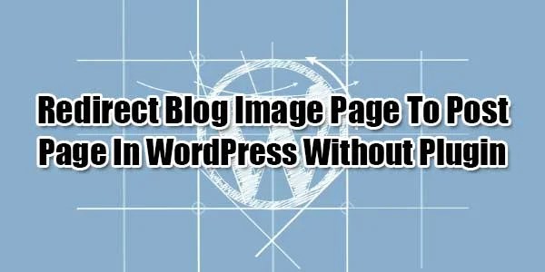 The plugin can also be configured to monitor when post or page permalinks . Redirect Blog Image Page To Post Page In WordPress Without Plugin - EXEIdeas - Let's Your Mind Rock