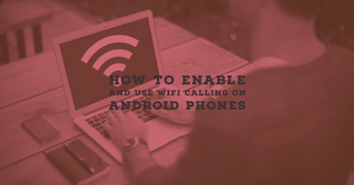 How to Enable and use WiFi calling on Android Phones - Faces of IT How to Enable and use WiFi calling on Android Phones - Faces of IT