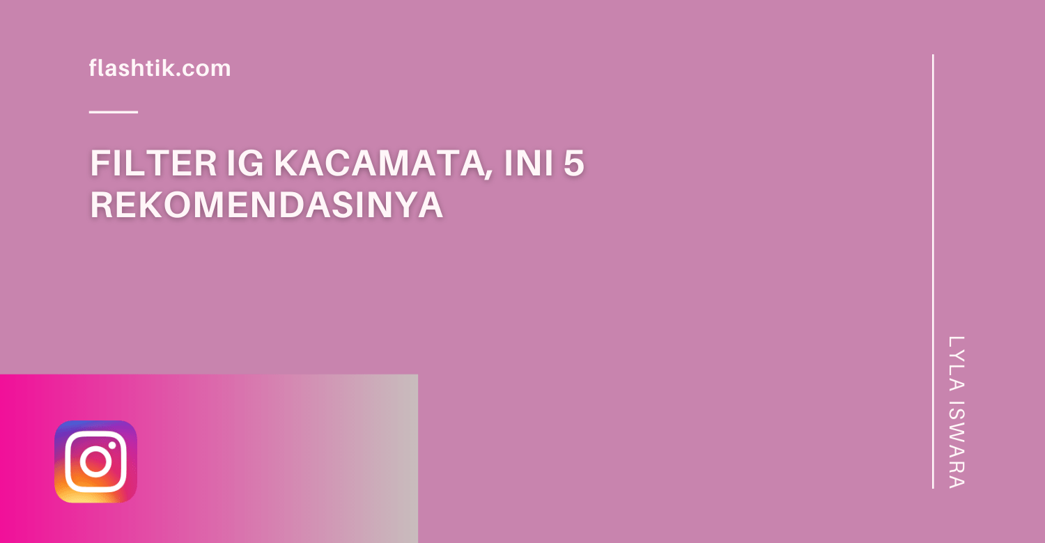 Yang perlu kamu perhatikan adalah nama ig ini akan . Filter IG Kacamata, Ini 5 Rekomendasinya