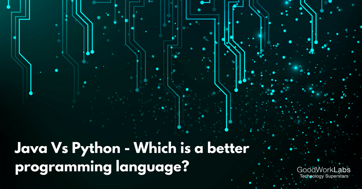 Java versus Python GoodWorkLabs Big Data AI Outsourced Product Java versus Python GoodWorkLabs Big Data AI Outsourced Product