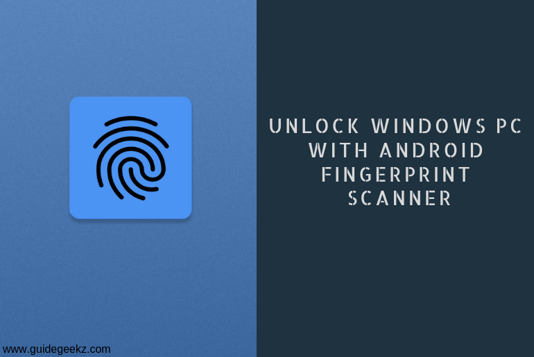 How To Unlock Windows PC With Android Fingerprint Scanner GuideGeekz