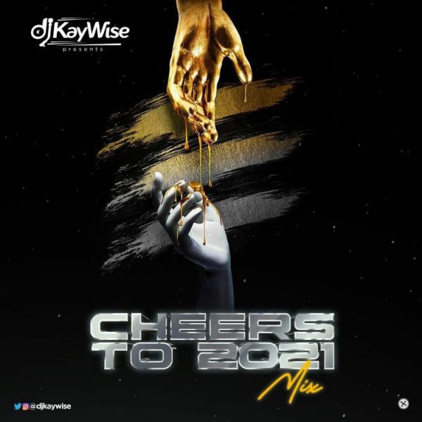 DOWNLOAD DJ Kaywise Cheers To 2021 Mix MP3
